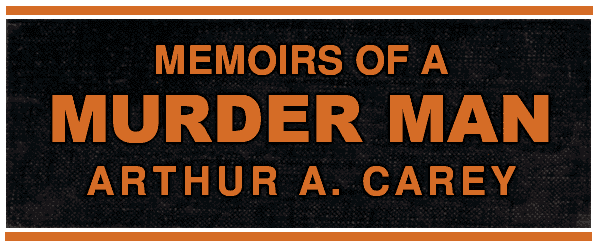 Memoirs of a Murder Man by Arthur A. Carey